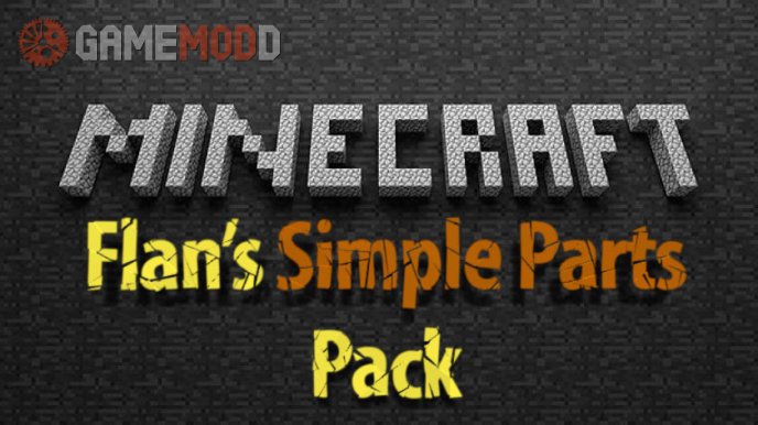 Flan’s Simple Parts Pack [1.8] [1.7.10]